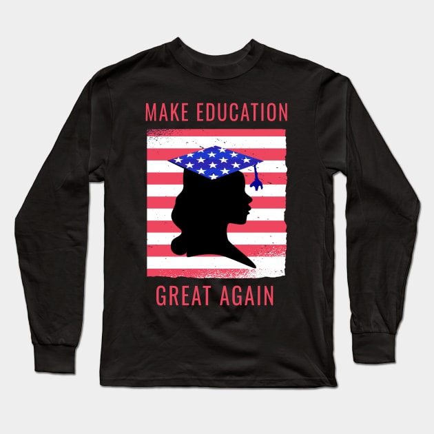 Make Education Great Again Long Sleeve T-Shirt by Dogefellas